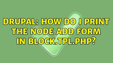 Drupal: How do I print the node add form in block.tpl.php? (4 Solutions!!)