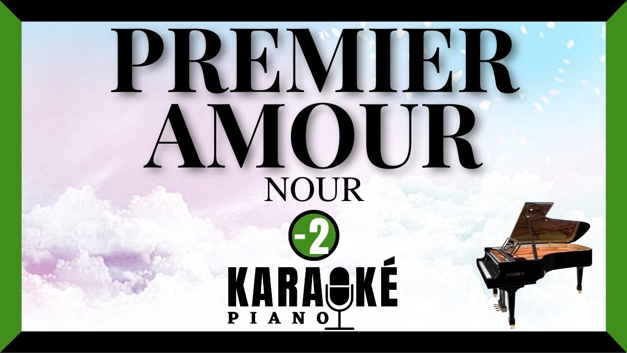 Premier amour NOUR (Karaoké Piano Français Lower Key) YouTube