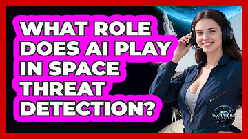 What Role Does AI Play In Space Threat Detection? - Warriors In Space