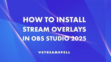Streamers Setup Guide: How to Install Stream Overlays in OBS Studio 2025