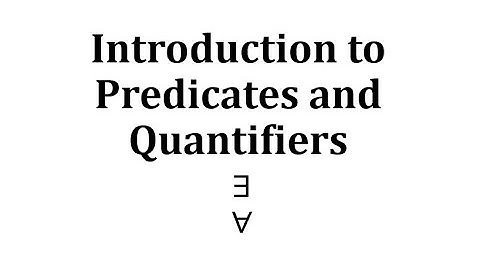 Introduction to Predicates and Quantifiers