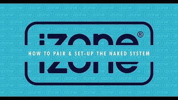 How to pair and set up the iZone naked system?