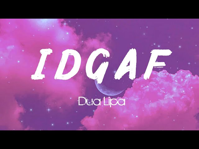 IDGAF - Dua Lipa [Lyrics/Vietsub] class=