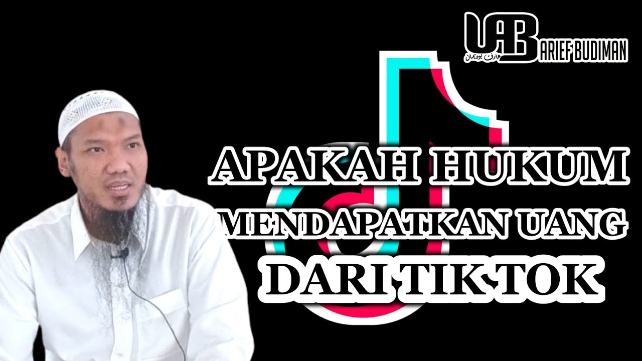 Apa Hukum Mendapatkan Uang dari Tik Tok - Ustadz Arief Budiman, Lc
