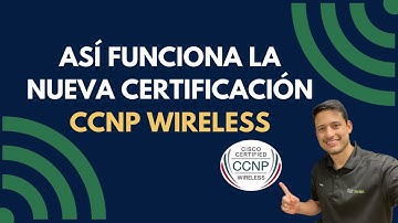 Nuevas certificaciones de Cisco: CCNP & CCIE WIRELESS