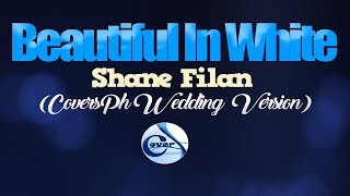 BEAUTIFUL IN WHITE - Shane Filan (CoversPH WEDDING VERSION) chords