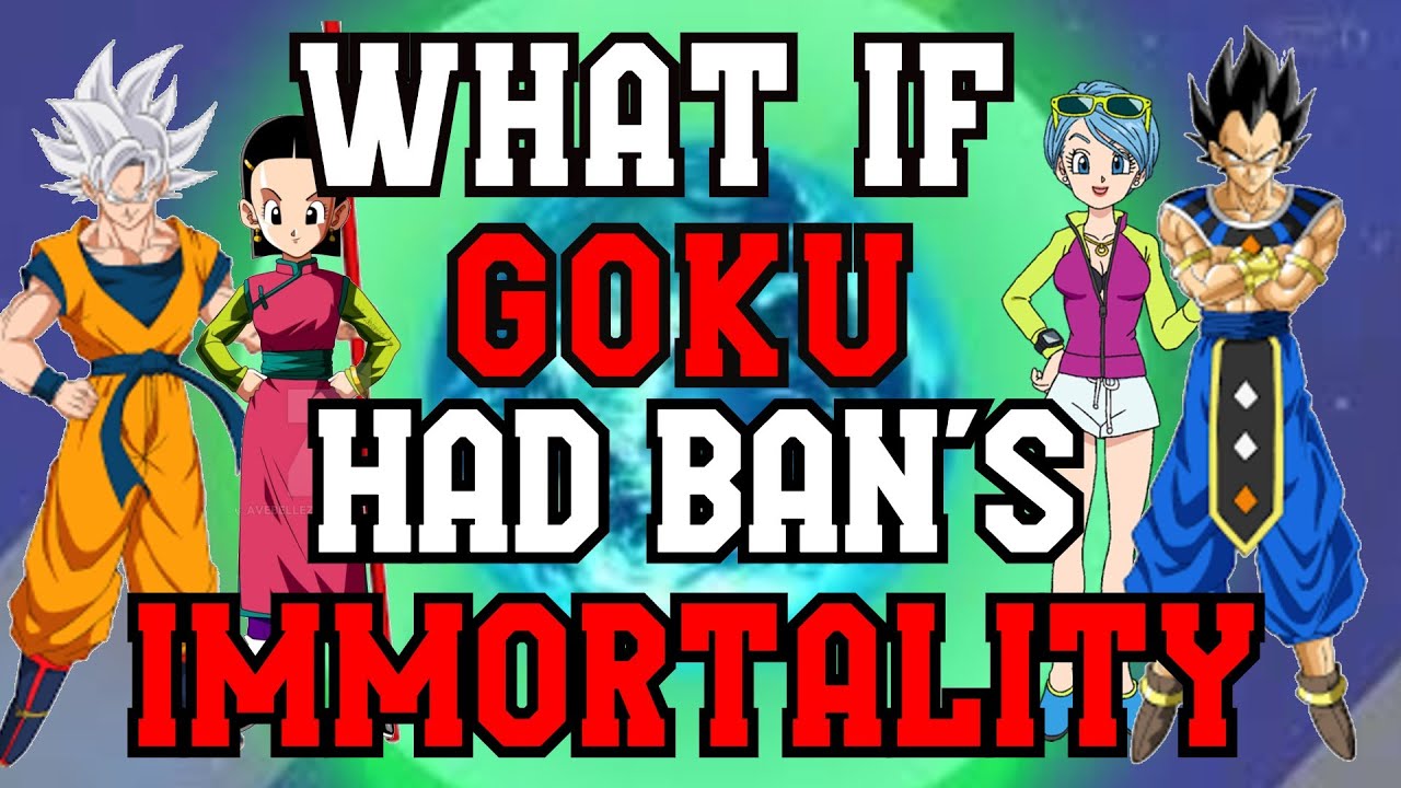 What if Goku Had Ban's Immortality Final Part