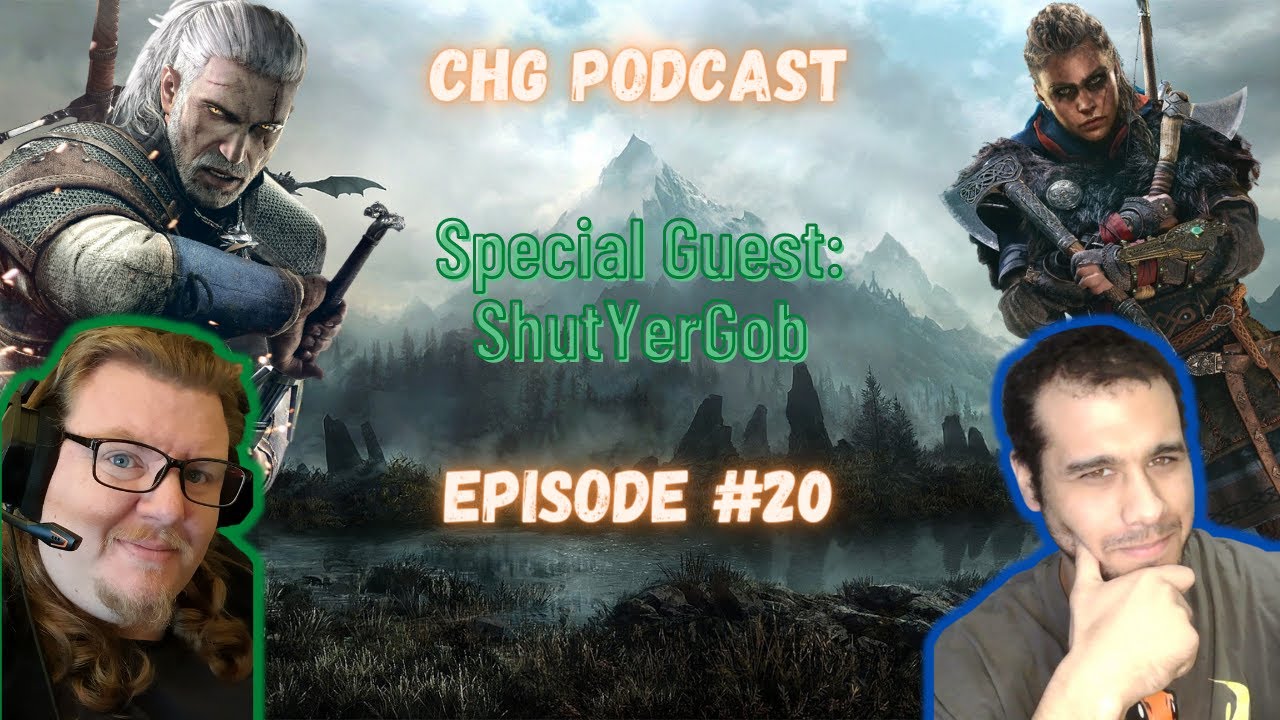 CHG Gaming Podcast | Episode 20 | Special Guest: Shut-Yer-Gob! - YouTube