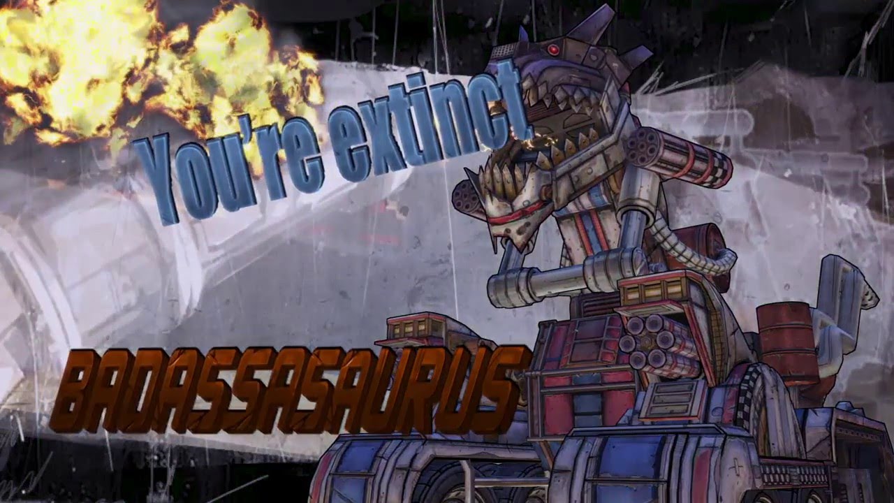 Borderlands 2 Badassasaurus Rex / Piston (BOSS FIGHT) YouTube