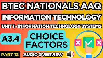 BTEC Nationals IT AAQ | Unit 1 IT | Systems | "A3.4 COICE FACTORS" | P12 | Audio Overview