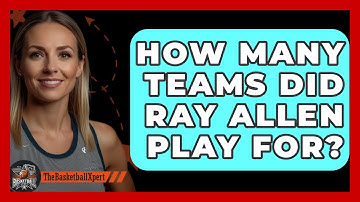 How Many Teams Did Ray Allen Play For? - The Basketball Xpert