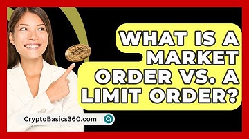 What Is a Market Order vs. a Limit Order? - CryptoBasics360.com