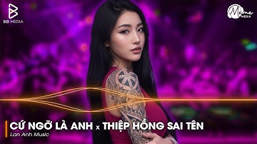 Mashup Thiệp Hồng Sai Tên x Cứ Ngỡ Là Anh (Bản Hot TikTok) - Em Viết Thiệp Hồng Tên Em Thì Đúng Rmix