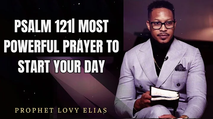 Prophet Lovy - PSALM 121| Most POWERFUL Prayer to Start Your Day