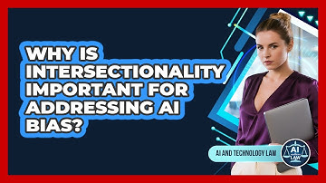 Why Is Intersectionality Important For Addressing AI Bias? - AI and Technology Law