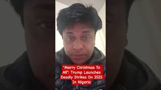 Merry Christmas To All: Trump Launches Deadly Strikes On ISIS In Nigeria#usa