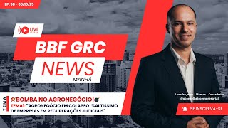 EP38📰 BBF NEWS MEIO-DIA - BOMBA NO AGRONEGÓCIO!💣%ALTISSIMO DE EMPRESAS EM RECUPERAÇÕES JUDICIAIS"♟️
