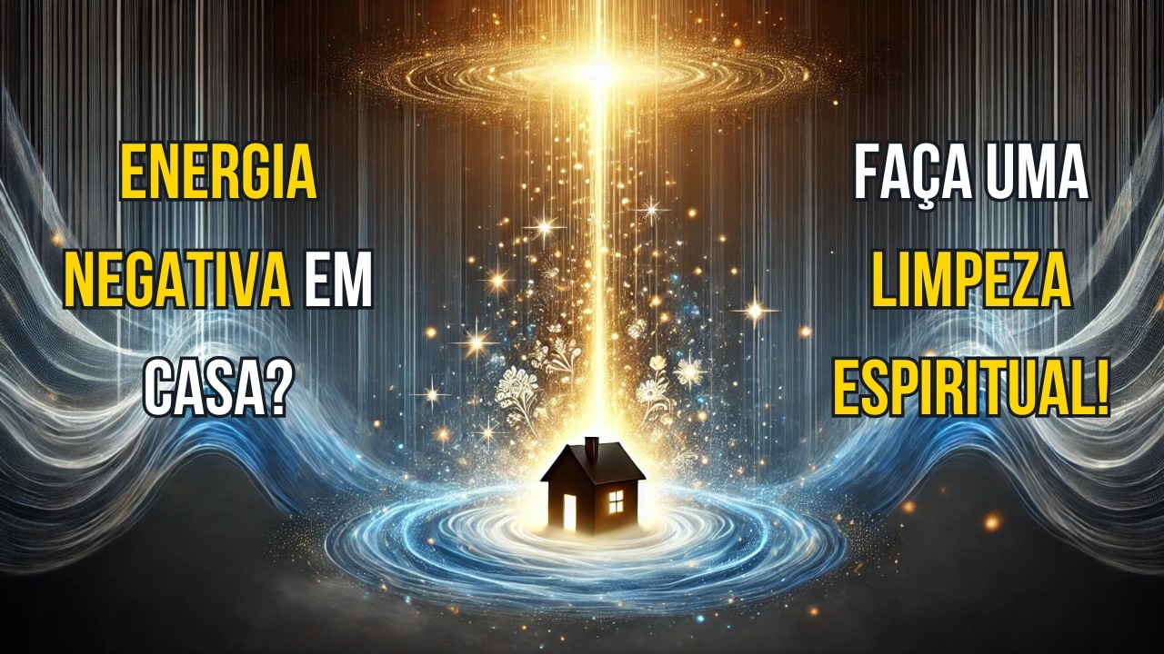 7 Sinais de Energia Negativa na Sua Casa e Como Fazer a Limpeza ...