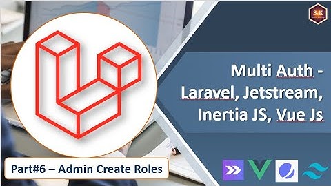 Membuat Multi Auth Pada Laravel dengan Jetstream, Inertia JS, Vue Js - Part#6 Admin Create Roles