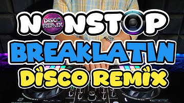 NEW NONSTOP DISCO BREAKLATIN REMIX 2025 DANCE MUSIC