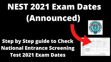 NEST 2021 Exam Dates (Announced) - How to Check National Entrance Screening Test 2021 Exam Dates