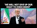 'We Won't Surrender' | Iran vs US | Pezeshkian Denies Giving Up Enrichment | Warns Trump | N18G | 4K