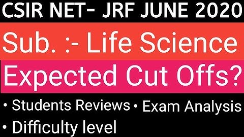 CSIR NET2020 Exam Analysis & Review for Life science| CSIR NET June 2020 cut off Life Science
