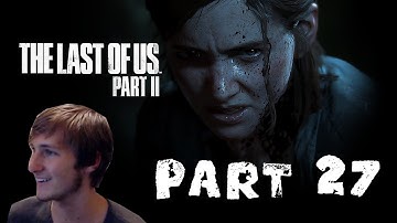 The Last of Us Part 2 Playthrough Part 27: The Forward Base
