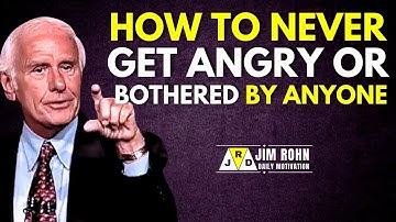 HOW TO NEVER GET ANGRY OR BOTHERED BY ANYONE   Jim Rohn Daily Motivation