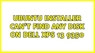 Ubuntu: Ubuntu installer can't find any disk on Dell XPS 13 9350 (3 Solutions!!)