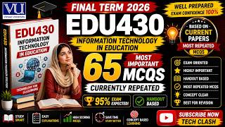 EDU430 Educational Technology (IT in Education) – 65 Most Repeated Final Term MCQs 2026 | VU #edu430