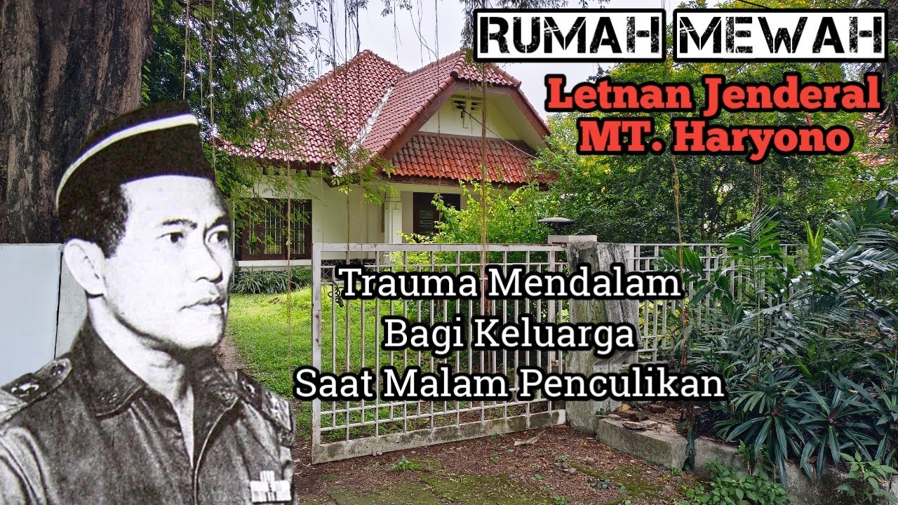 Rumah Mewah Letnan Jenderal MT. HARYONO Trauma Mendalam Bagi Keluarga Saat Malam Penculikan G30S PKI