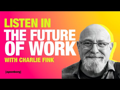 Listen In: The Future Of Work With Charlie Fink