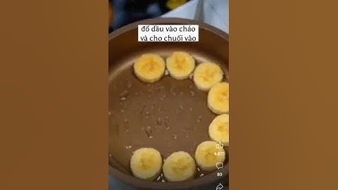 Nhà có chuối chín làm món này đơn giản