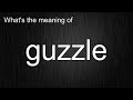 What S The Meaning Of Guzzle How To Pronounce Guzzle What S The Meaning Of Guzzle How To Pronounce Guzzle