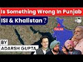 Is something wrong in Punjab? Pakistan trying to destabilize border state? ISI & Khalistan | UPSC