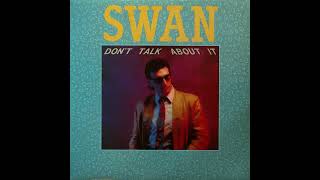 Swan  – Don't Talk About It 12\