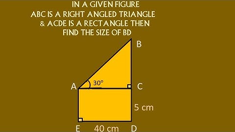 In a given figure ABC is a right angled triangle & ACDE is a rectangle then find the size of BC