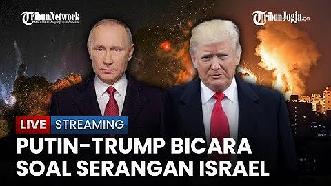🔴 Putin Telepon Trump Bahas Ketegangan Iran-Israel, Teheran Lakukan Serangan Balasan