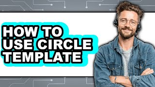 How to Use Circle Template - Full Guide
