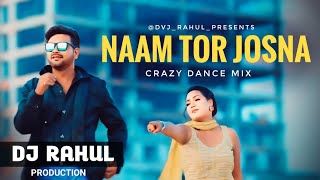 Naam Tor Joshna || Crazy Dance Mix || Dj RaHul Production