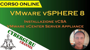 12 - CyberGuru Channel - Corso vSphere 8 - Funzionalità vCSA - VMware vCenter Server Appliance