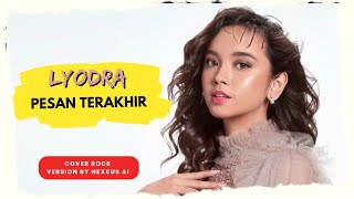 Pesan Terakhir  Lyodra  Cover Rock By Nexxus Ai
