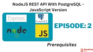 Node REST API With PostgreSQL- JavaScript  EP 2 - Prerequisites | Bachina Labs EP64