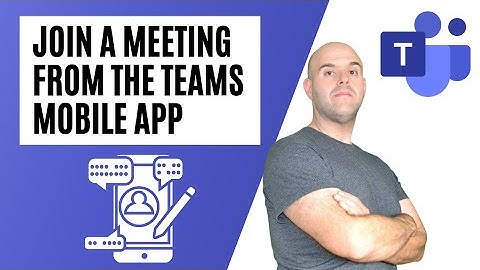 How To a Join a Microsoft Teams Meeting From the Teams Mobile App