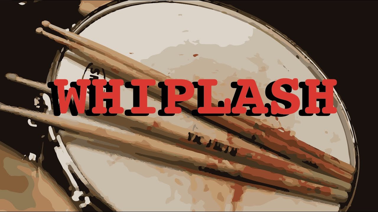 A Video About Whiplash