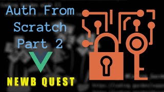 Newb Quest - Auth from Scratch - Part 2 - SignUp Frontend - Vue.js