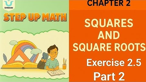 Step up math class 8th chapter 2 squares and square roots exercise 2.5 part 2
