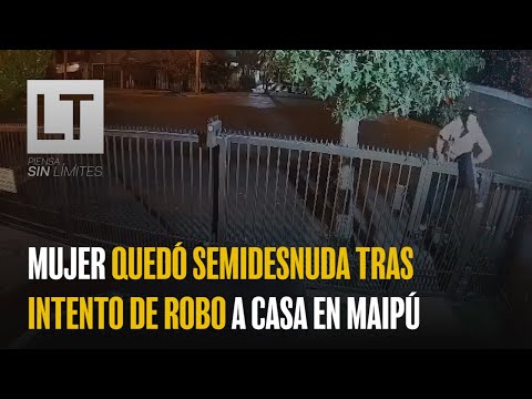 Mujer quedó semidesnuda tras intento de robo a casa en Maipú