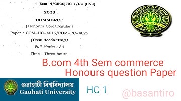 BCom 4th sem commerce honours question paper cost accounting 2023 Guwahati University COM-HC-4016/CO